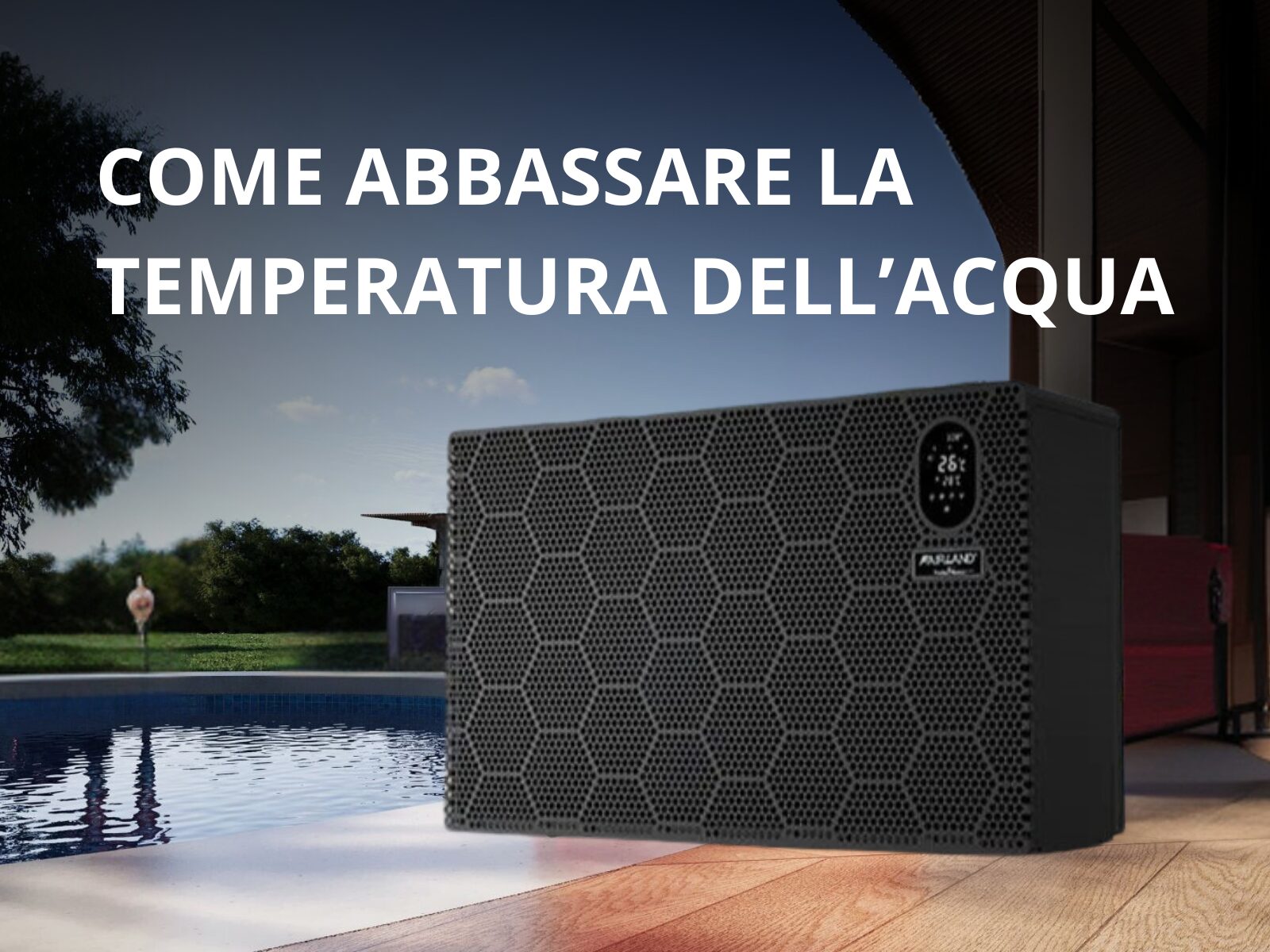 Acqua della piscina troppo calda? Scopri come raffreddarla e rendere più piacevoli i tuoi momenti di relax.